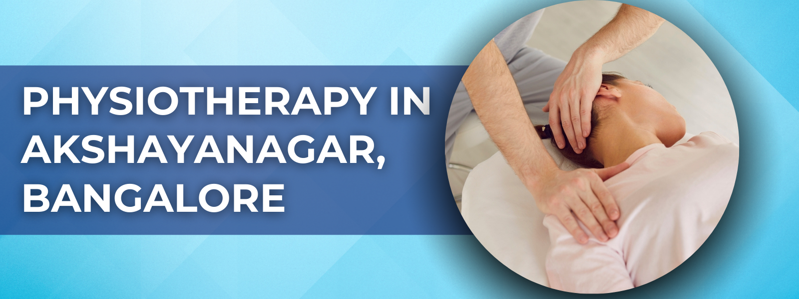 Physiotherapy in Akshayanagar, Bangalore 
